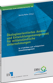 Ökologieorientiertes Anreiz- und Entwicklungsmanagement für mittelständische Unternehmungen &ndash; In 5 Schritten zum erfolgreichen Umweltmanagement