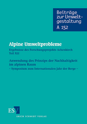 Alpine Umweltprobleme &ndash; Ergebnisse des Forschungsprojekts Achenkirch
Teil XLI: Anwendung des Prinzips der Nachhaltigkeit im alpinen Raum
&ndash; Symposium zum Internationalen Jahr der Berge &ndash;