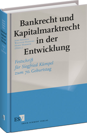 Bankrecht und Kapitalmarktrecht in der Entwicklung &ndash; Festschrift für Siegfried Kümpel zum 70. Geburtstag