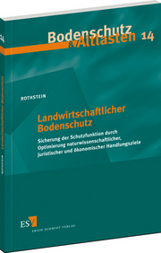 Landwirtschaftlicher Bodenschutz &ndash; Sicherung der Schutzfunktion durch Optimierung naturwissenschaftlicher, juristischer und ökonomischer Handlungsziele