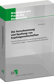 Die Verschmelzung und Spaltung von Kapitalgesellschaften &ndash; Gesellschaftsrechtliche Gestaltungsmöglichkeiten - Steuerliche Folgen - Besonderheiten für Konzerne