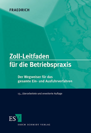 Zoll-Leitfaden für die Betriebspraxis &ndash; Der Wegweiser für das gesamte Ein- und Ausfuhrverfahren