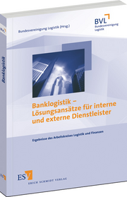 Banklogistik &ndash; Lösungsansätze für interne und externe Dienstleister &ndash;