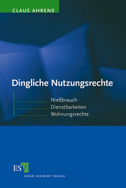 Dingliche Nutzungsrechte &ndash; Nießbrauch - Dienstbarkeiten - Wohnungsrechte