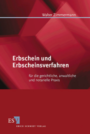 Erbschein und Erbscheinsverfahren &ndash; für die gerichtliche, anwaltliche und notarielle Praxis