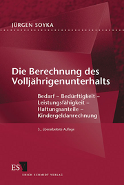 Die Berechnung des Volljährigenunterhalts &ndash; Bedarf - Bedürftigkeit - Leistungsfähigkeit - Haftungsanteile - Kindergeldanrechnung