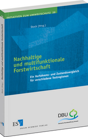 Nachhaltige und multifunktionale Forstwirtschaft – Ein Verfahrens- und Zustandsvergleich für verschiedene Testregionen
