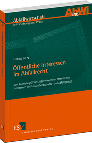 Öffentliche Interessen im Abfallrecht &ndash; Zum Rechtsbegriff der "überwiegenden öffentlichen Interessen" im Kreislaufwirtschafts- und Abfallgesetz