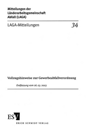LAGA-Mitteilung 34 &ndash; Vollzugshinweise zur Gewerbeabfallverordnung
Endfassung vom 26.03.2003