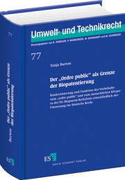 Der "Ordre public" als Grenze der Biopatentierung &ndash; Konkretisierung und Funktion der Vorbehalte zum "ordre public" und zum menschlichen Körper in der EG-Biopatent-Richtlinie einschließlich der Umsetzung ins deutsche Recht