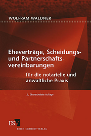 Eheverträge, Scheidungs- und Partnerschaftsvereinbarungen &ndash; Für die notarielle und anwaltliche Praxis