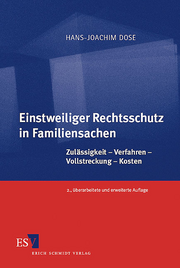 Einstweiliger Rechtsschutz in Familiensachen &ndash; Zulässigkeit - Verfahren - Vollstreckung - Kosten