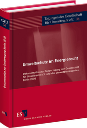 Umweltschutz im Energierecht &ndash; Dokumentation zur Sondertagung der Gesellschaft für Umweltrecht e. V. und  des Umweltbundesamtes Berlin 2005