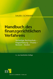 Handbuch des finanzgerichtlichen Verfahrens &ndash; Vorläufiger Rechtsschutz - Klageerhebung - Prozess - Revision - Kosten
