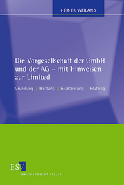 Die Vorgesellschaft der GmbH und der AG - mit Hinweisen zur Limited &ndash; Gründung - Haftung - Bilanzierung - Prüfung