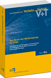 Das Recht des Marktzugangs im ÖPNV &ndash; Genehmigung, Vertragsvergabe und Finanzierung im straßengebundenen ÖPNV nach deutschem und europäischem Recht