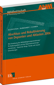 Abschluss und Rekultivierung von Deponien und Altlasten 2006 &ndash; Die Umsetzung der Abfallablagerungsverordnung/TA Siedlungsabfall und der  Deponieverwertungsverordnung &ndash; Stand der Dinge, Trends und neuere Entwicklungen