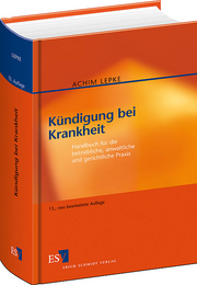 Kündigung bei Krankheit &ndash; Handbuch für die betriebliche, anwaltliche und gerichtliche Praxis