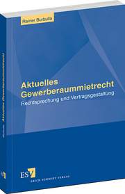 Aktuelles Gewerberaummietrecht &ndash; Rechtsprechung und Vertragsgestaltung