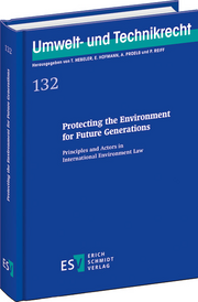 Protecting the Environment for Future Generations – Principles and Actors in International Environment Law