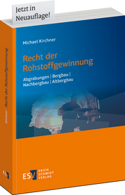 Recht der Rohstoffgewinnung – Abgrabungen, Bergbau, Nachbergbau, Altbergbau