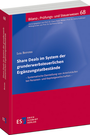 Share Deals im System der grunderwerbsteuerlichen Ergänzungstatbestände – – Systematische Darstellung von Anteilskäufen bei Personen- und Kapitalgesellschaften –