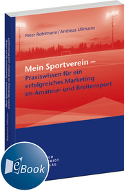 Mein Sportverein – Praxiswissen für ein erfolgreiches Marketing im Amateur- und Breitensport