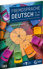 Fremdsprache Deutsch 
Heft 74 (2026): Vielfältige Lernorte – Zeitschrift für die Praxis des Deutschunterrichts