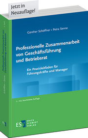 Professionelle Zusammenarbeit von Geschäftsführung und Betriebsrat &ndash; Ein Praxisleitfaden für Führungskräfte und Manager