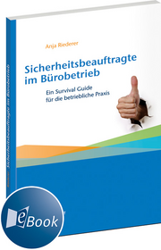 Sicherheitsbeauftragte im Bürobetrieb &ndash; Ein Survival Guide für die betriebliche Praxis